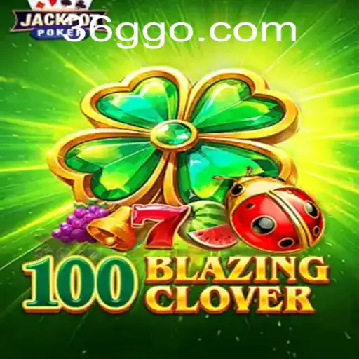 100BlazingClover: An Exciting Adventure in the World of 36GG.COM